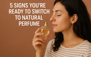 5 Signs You’re Ready to Switch to Natural Perfume